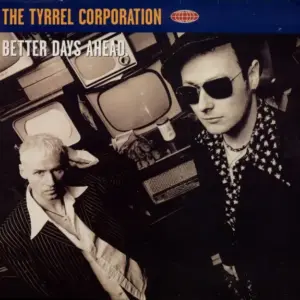 Tyrrel Corporation, The – Better Days Ahead