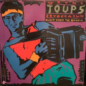 Wayne Toups & Zydecajun – Blast From The Bayou