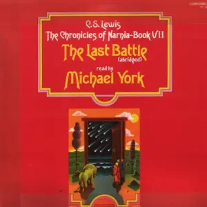 C.S. Lewis Read By Michael York (2) – The Chronicles Of Narnia - Book VII: The Last Battle (Abridged)