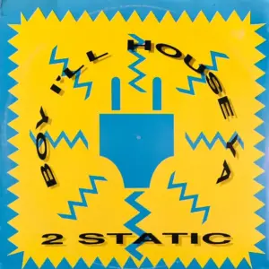 2 Static – Boy, I'll House Ya