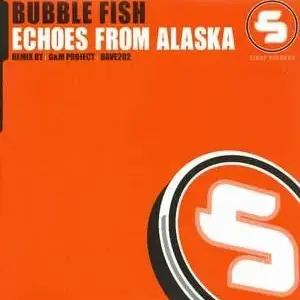Bubble Fish – Echoes From Alaska