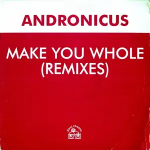 Andronicus – Make You Whole (Remixes)