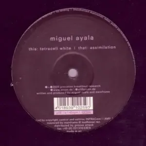 Miguel Ayala – Tetracell White / Assimilation