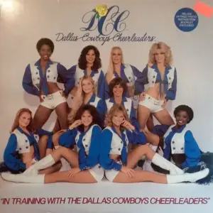 Dallas Cowboys Cheerleaders – In Training With The Dallas Cowboys Cheerleaders