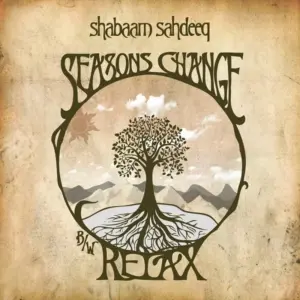 Shabaam Sahdeeq – Seasons Change / Relax