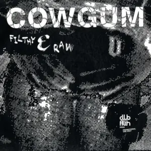 Cowgum – Filthy & Raw The Remixes
