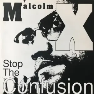 Malcolm X – Stop The Confusion