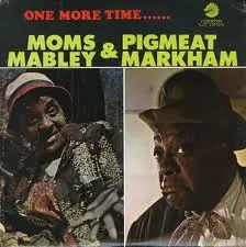Moms Mabley & Pigmeat Markham – One More Time......