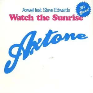 Axwell Feat. Steve Edwards – Watch The Sunrise