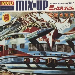 Takkyu Ishino – Takkyu Ishino Presents Mix-Up