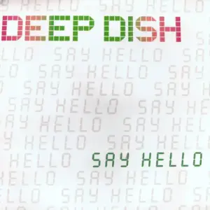 Deep Dish – Say Hello (The Remixes)