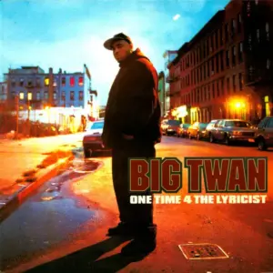 Big Twan – One Time 4 The Lyricist