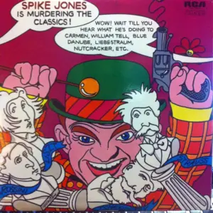 Spike Jones And His City Slickers – Spike Jones Is Murdering The Classics