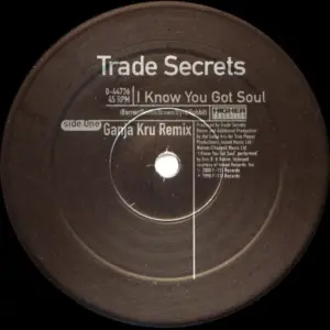 Trade Secrets – I Know You Got Soul (Remixes)