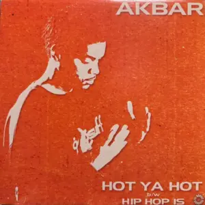 Akbar – Hot Ya Hot / Hip Hop Is