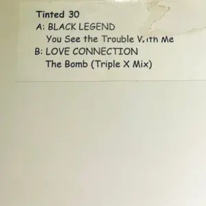 Black Legend / Love Connection – You See The Trouble With Me / The Bomb