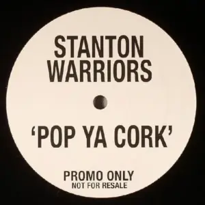 Stanton Warriors – Pop Ya Cork