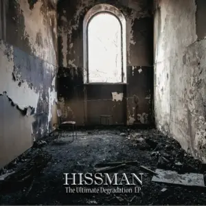 Hissman – The Ultimate Degradation 