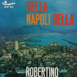 Robertino Loretti – Bella Napoli Bella
