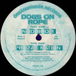 Dogs On Rope – Acid Boom / Prozac Nation