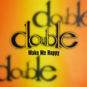 Double (2) – Make Me Happy