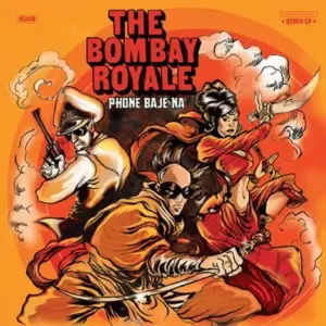 Bombay Royale, The – Phone Baje Na
