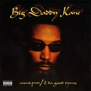Big Daddy Kane – Uncut, Pure / 2 Da Good Tymz