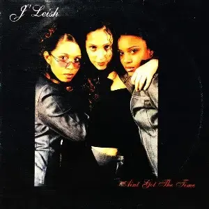 J'Leish – Ain't Got The Time