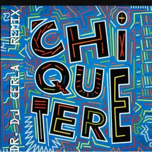 Chiquetere Band – Chiquetere (Dr. DJ Cerla Remixes)