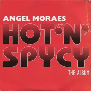 Angel Moraes – Hot 'N' Spycy (The Album)