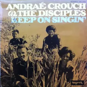 Andraé Crouch & The Disciples – Keep On Singin'