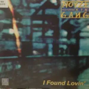 Noyze Gang Feat. K.T.N. – I Found Lovin' / Your Love Is What I Want