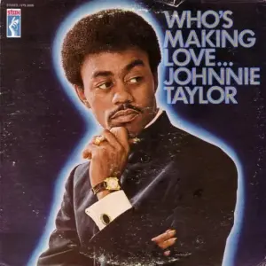 Johnnie Taylor – Who's Making Love