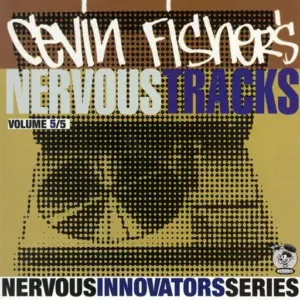 Cevin Fisher – Nervous Tracks Volume 5/5