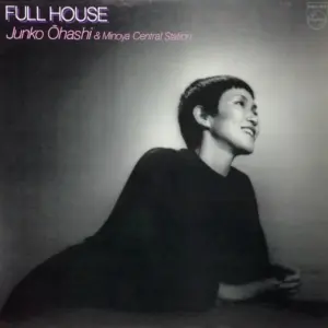 Junko Ohashi & Minoya Central Station – Full House