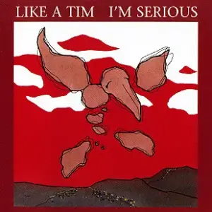Like A Tim – I'm Serious