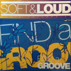 Soft & Loud Music Enterprise – Find A Groove