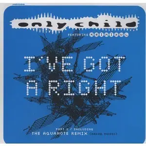 Only Child – I've Got A Right (Part 2)