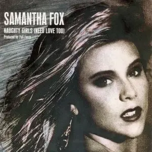 Samantha Fox – Naughty Girls (Need Love Too)