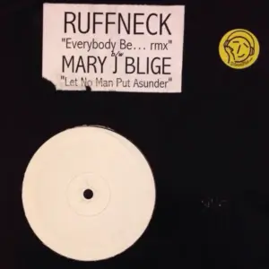 Mary J. Blige / Ruffneck – Let No Man Put Asunder / Everybody Be Somebody (Remix) 