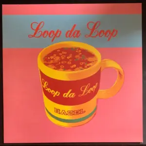 Loop Da Loop – Hazel
