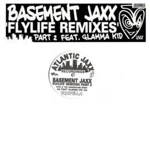 Basement Jaxx Feat. Glamma Kid – Fly Life Remixes (Part 2)