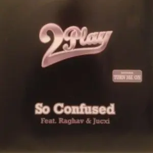 2Play Feat. Raghav & Jucxi – So Confused
