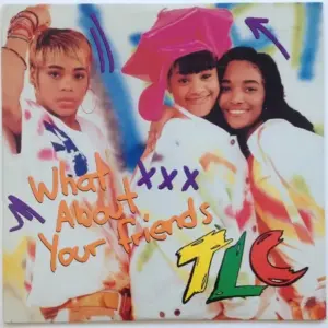 TLC – What About Your Friends