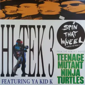 Hi Tek 3 Featuring Ya Kid K – Spin That Wheel (Turtles Get Real!)