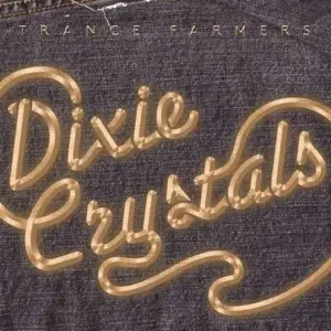 Trance Farmers – Dixie Crystals
