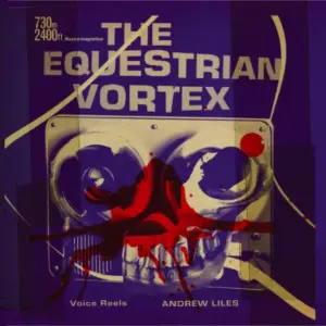 Andrew Liles – The Equestrian Vortex