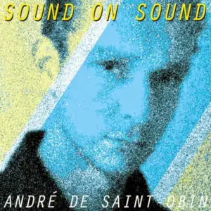 André De Saint-Obin – Sound On Sound