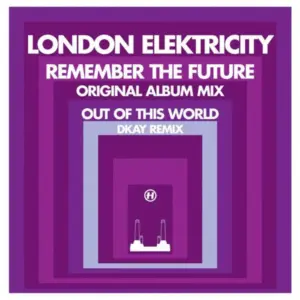 London Elektricity – Remember The Future (Original Album Mix) / Out Of This World (DKay Remix)