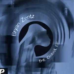 Bryan Zentz – The Crawl EP